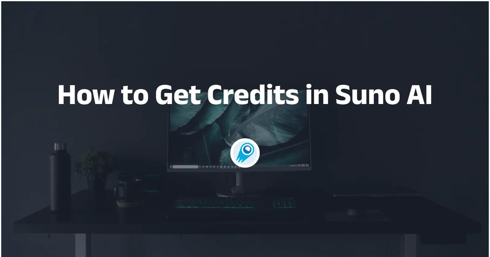 How to Get Credits in Suno AI