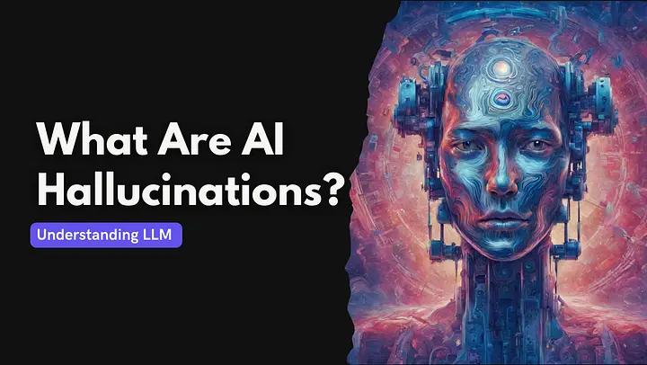 What is AI Hallucination?