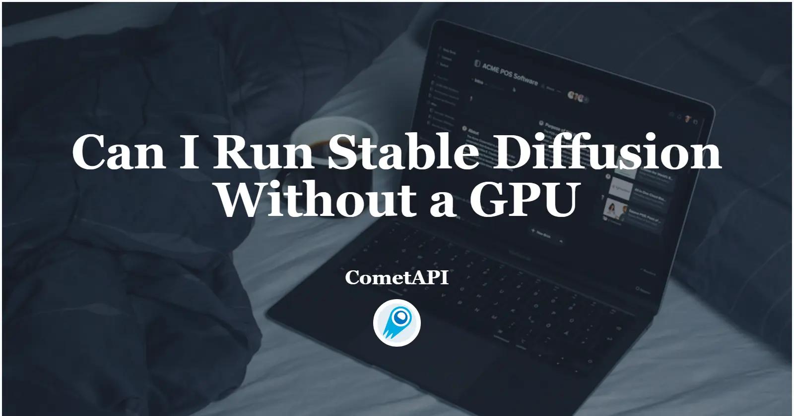 Can I Run Stable Diffusion Without a GPU