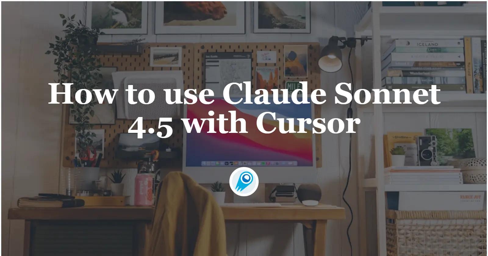 How to use Claude Sonnet 4.5 with Cursor