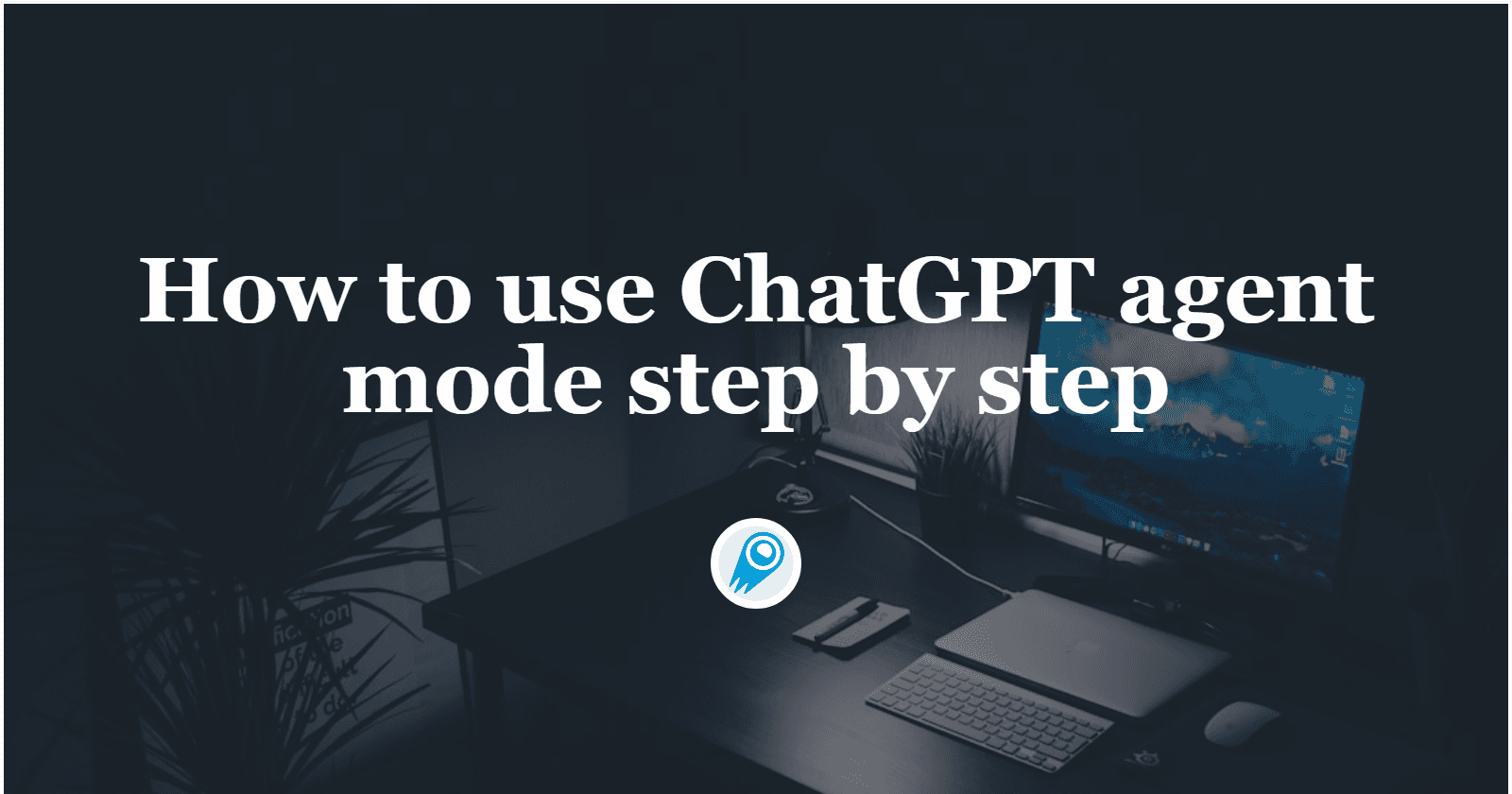 How to use ChatGPT agent mode step by step
