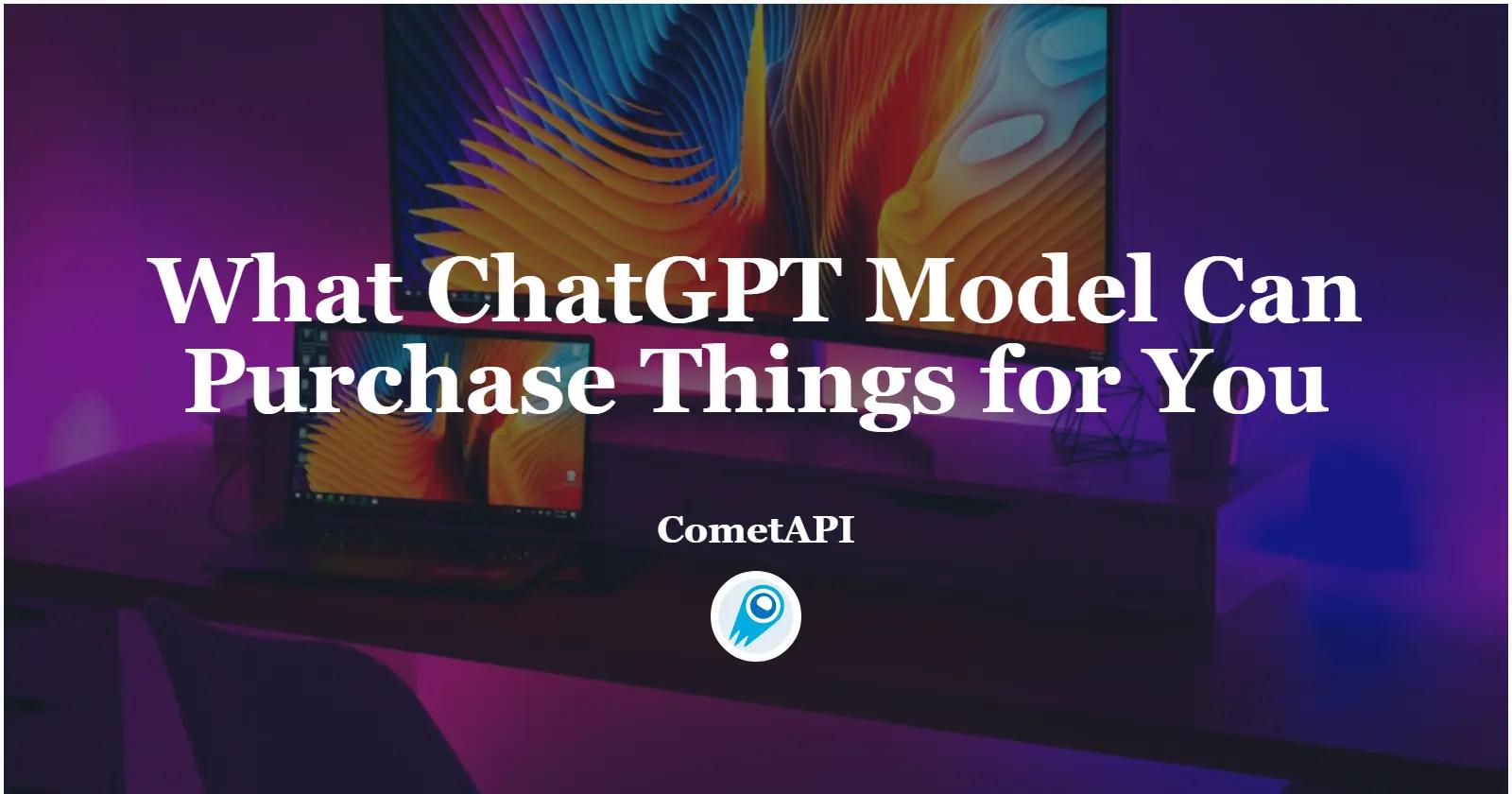 What ChatGPT Model Can Purchase Things for You