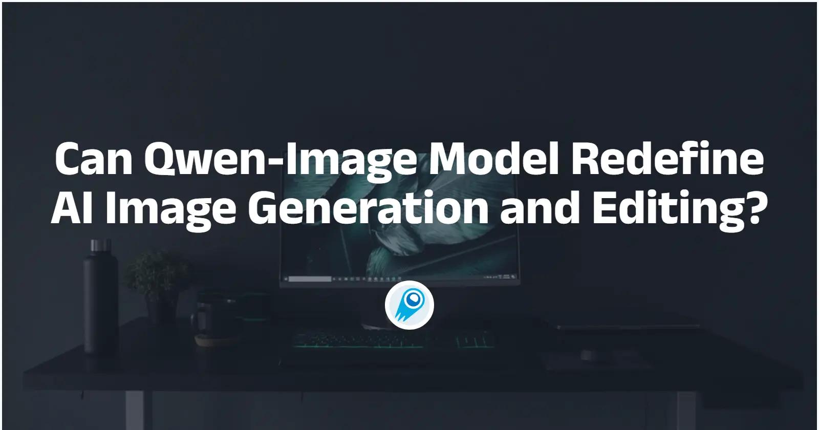 Can Qwen-Image Model Redefine AI Image Generation and Editing