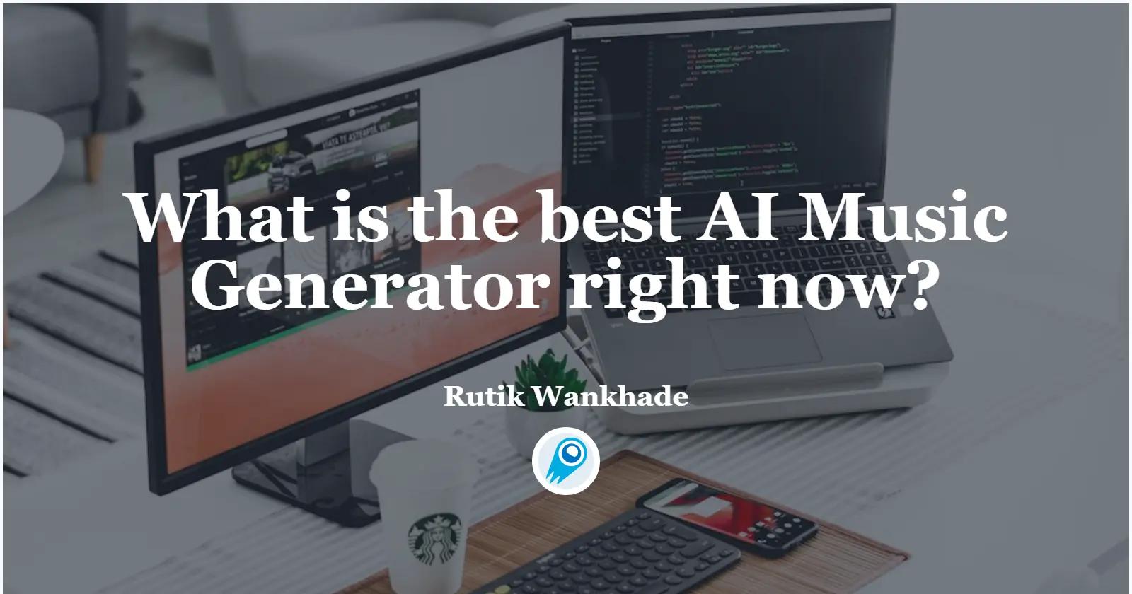 What is the best AI Music Generator right now?